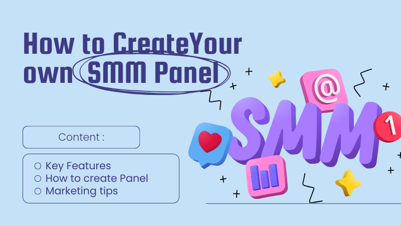 How to Create Your Own SMM Panel? : A Complete Guide for Beginners