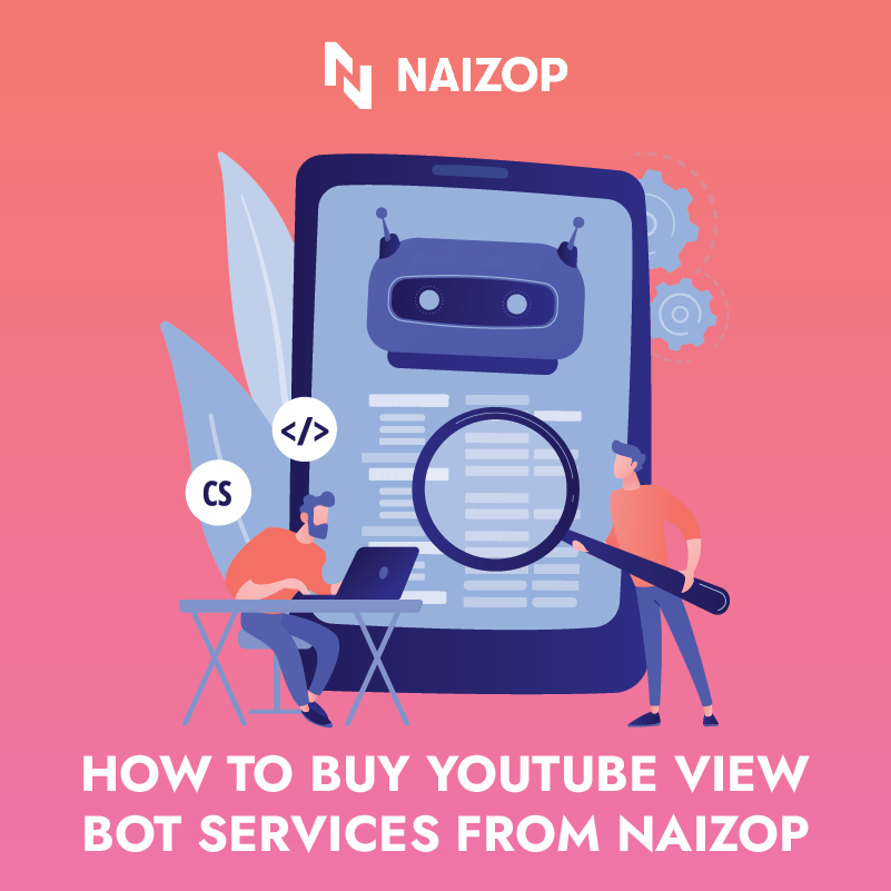How to Buy YouTube View Bot Services from Naizop