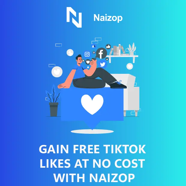 Gain TikTok Likes At No Cost With Naizop