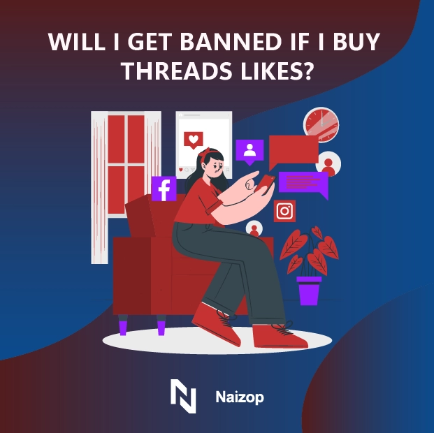 Will I Get Banned If I Buy Threads Likes?