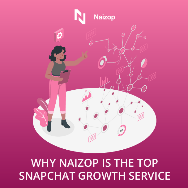 Why Naizop is the Top Snapchat Promotion Service