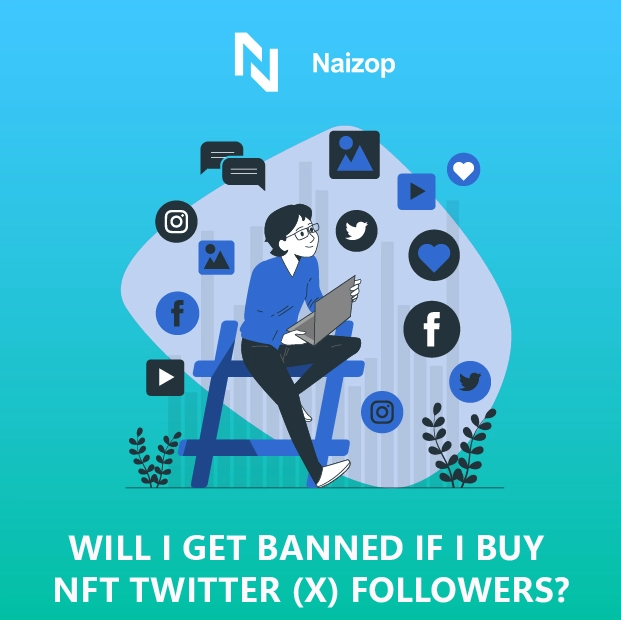 Will I Get Banned If I Buy NFT Twitter (X) Followers?