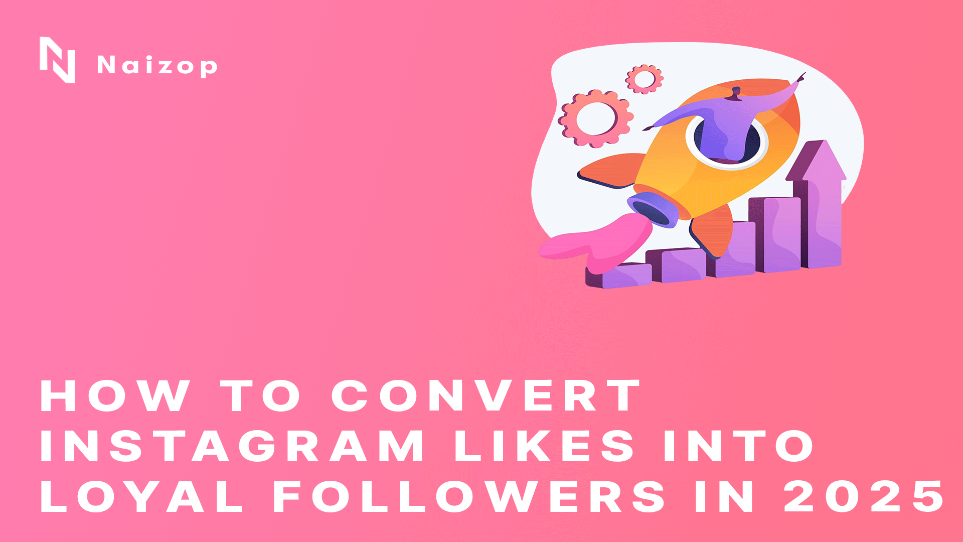 How to Convert Instagram Likes Into Loyal Followers in 2025