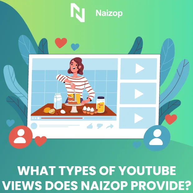 What Types of YouTube Views Does Naizop Provide?