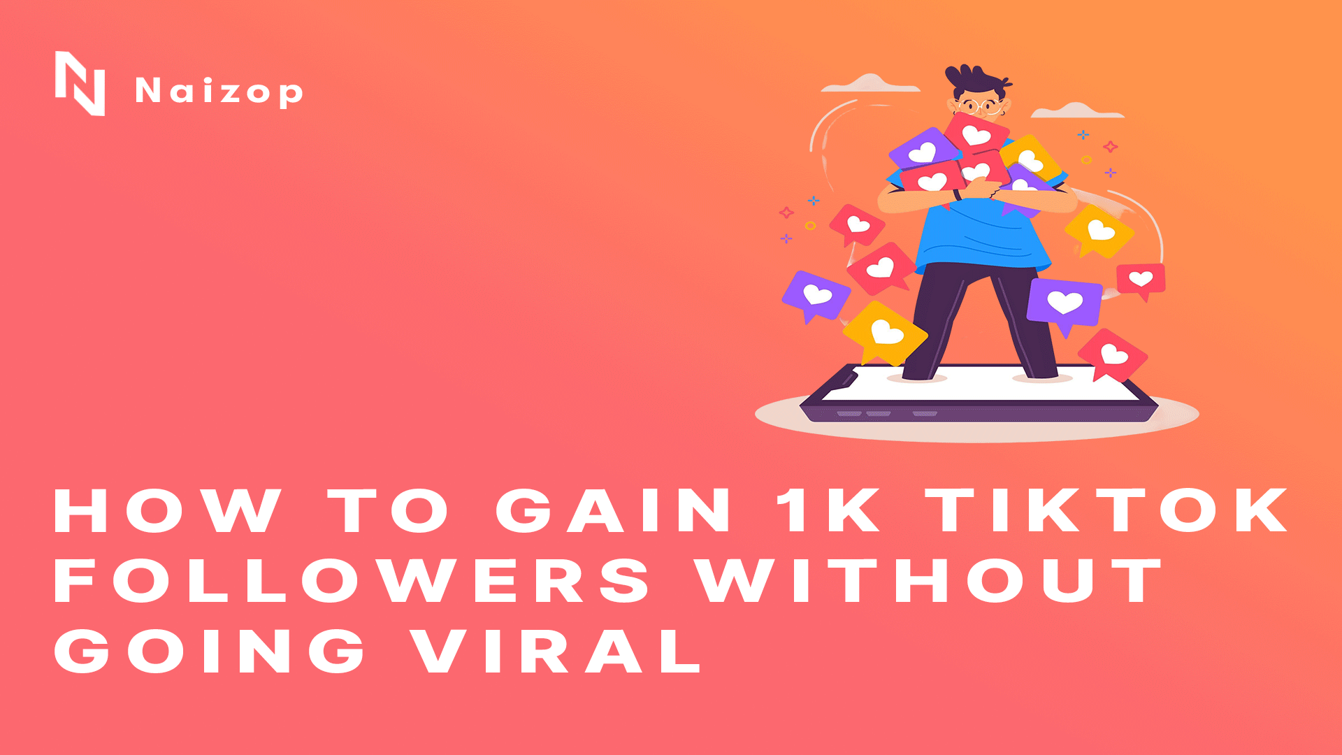 How to Gain 1K TikTok Followers Without Going Viral