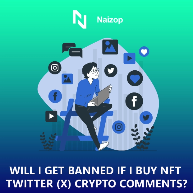 Will I Get Banned If I Buy NFT Twitter (X) Crypto Comments?