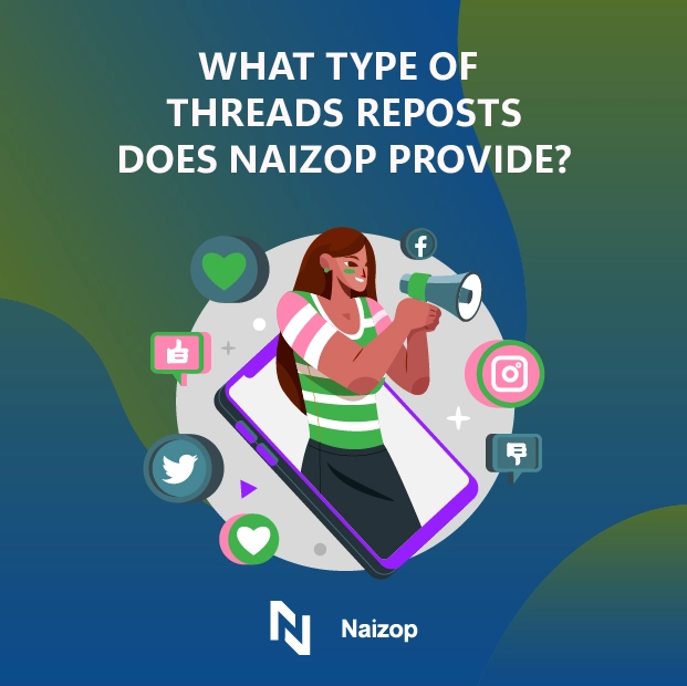 What Types of Threads Reposts Does Naizop Provide?