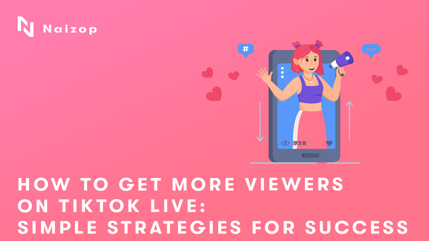 How to Get More Viewers on TikTok Live: Simple Strategies for Success