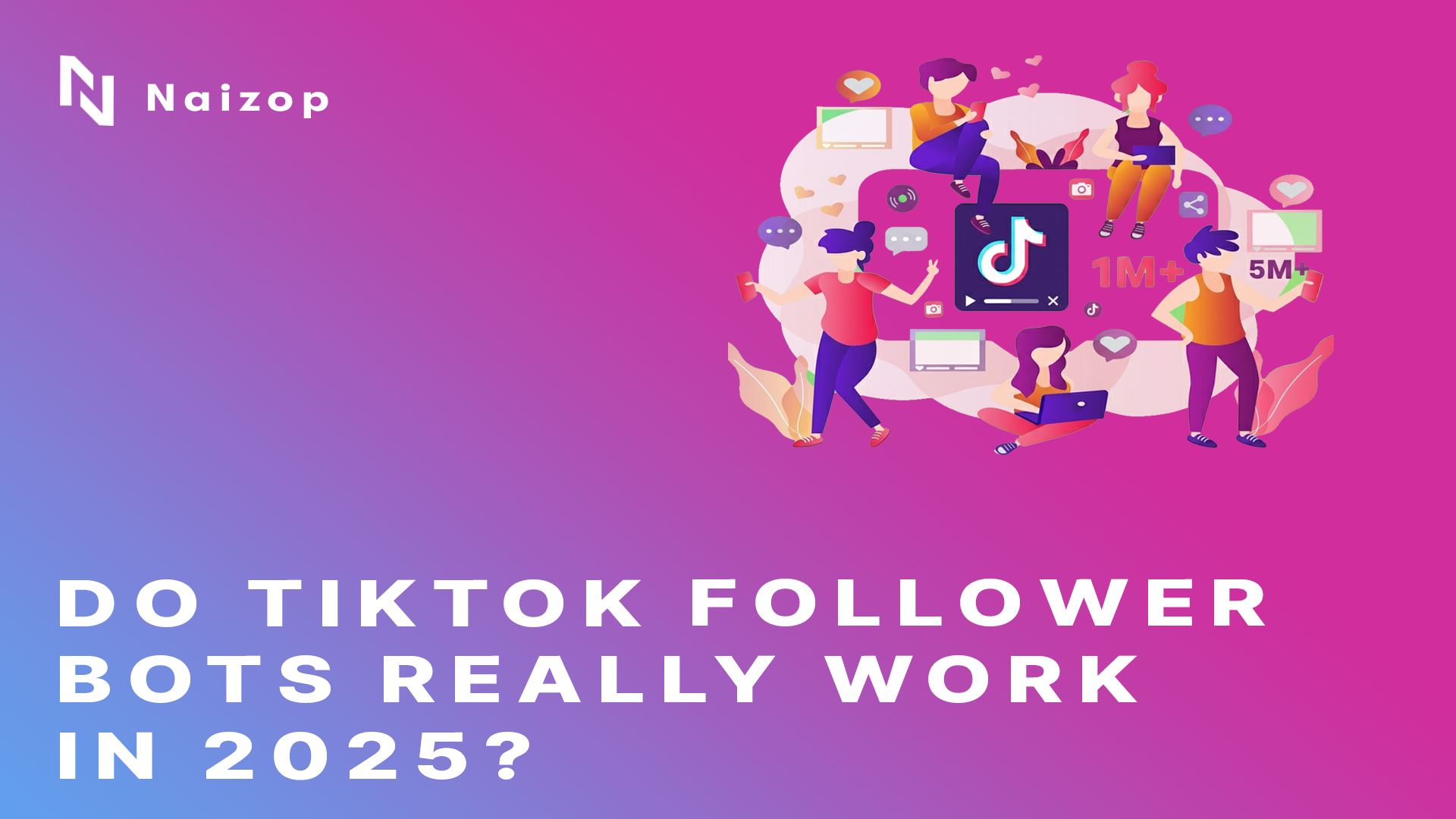 Do TikTok Follower Bots Really Work in 2025?