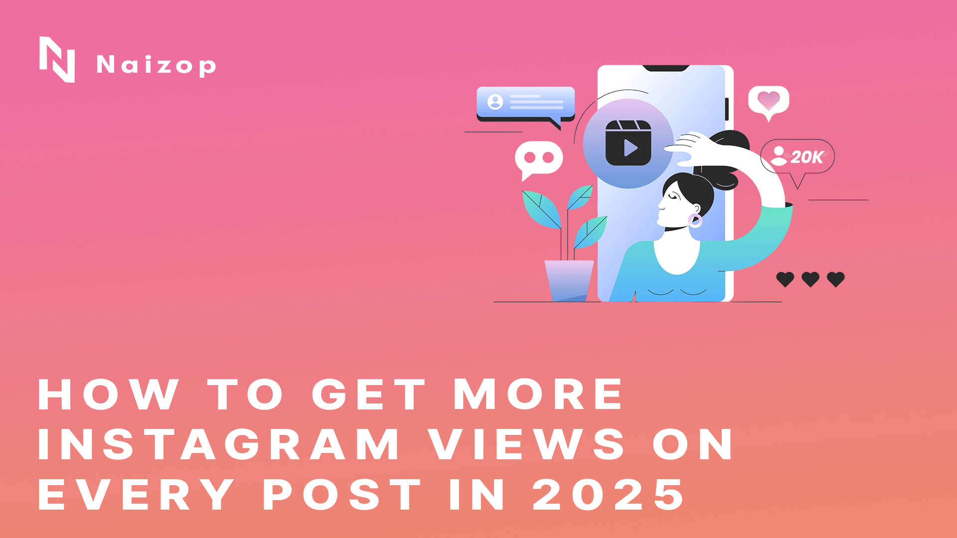 How to Get More Instagram Views on Every Post in 2025