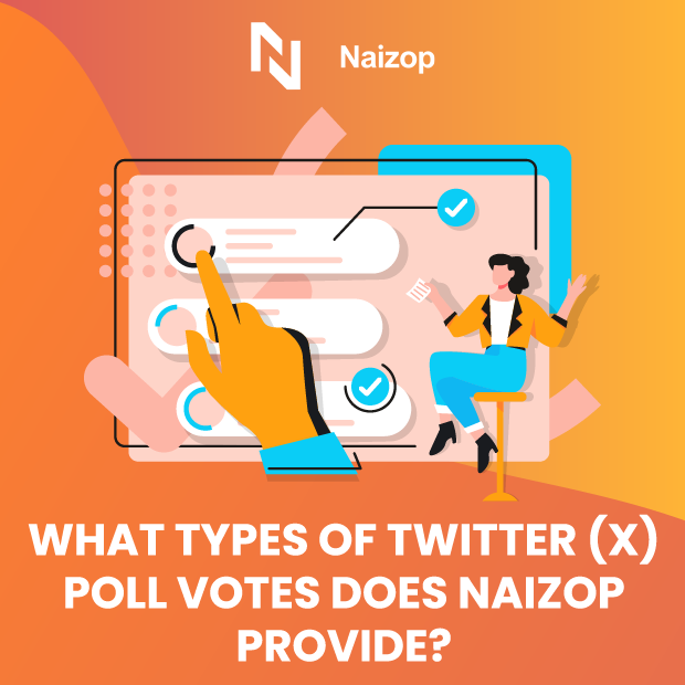 What Types of Twitter (X) Poll Votes Does Naizop Provide?