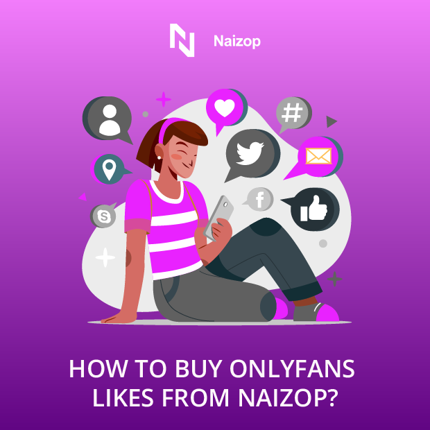 How to Buy OnlyFans Likes from Naizop