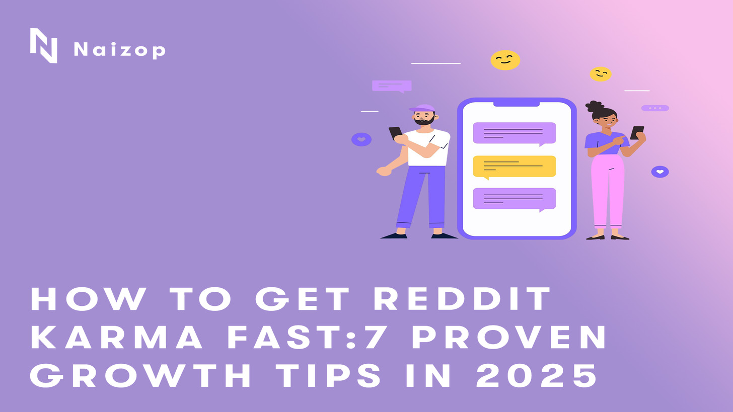 How to Get Reddit Karma Fast: 7 Proven Growth Tips in 2025