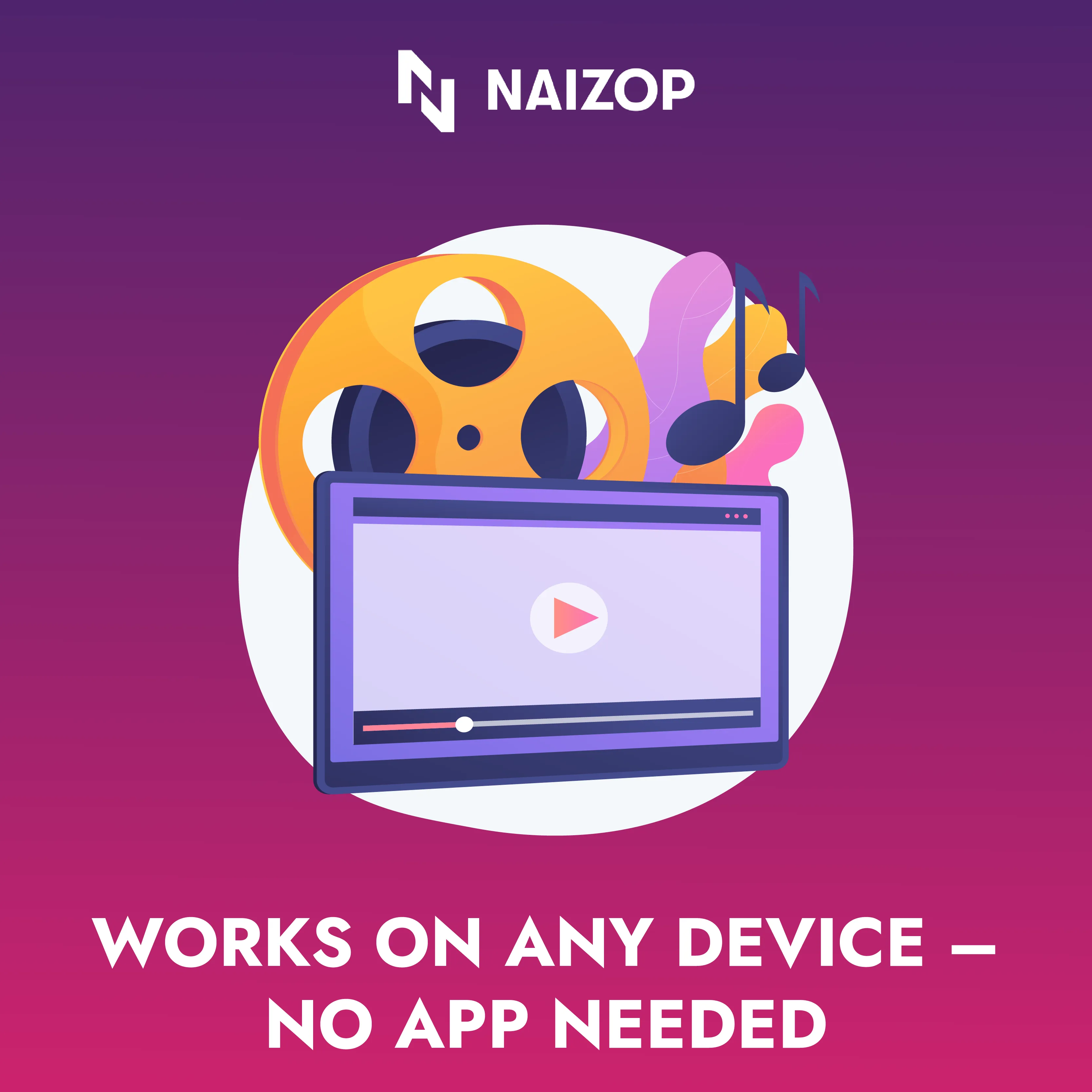 Works on Any Device - No App Needed