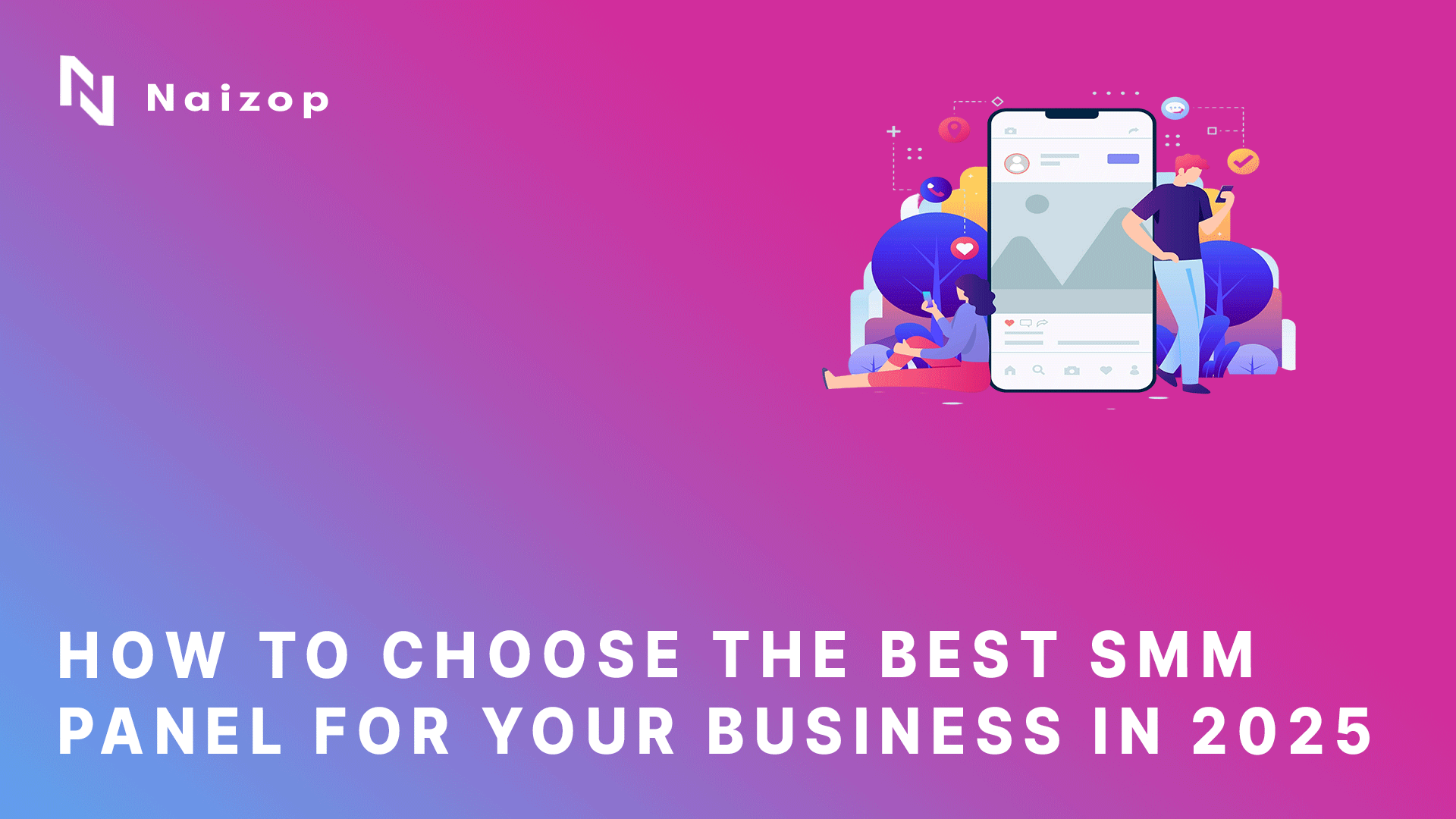 How to Choose the Best SMM Panel for Your Business in 2025