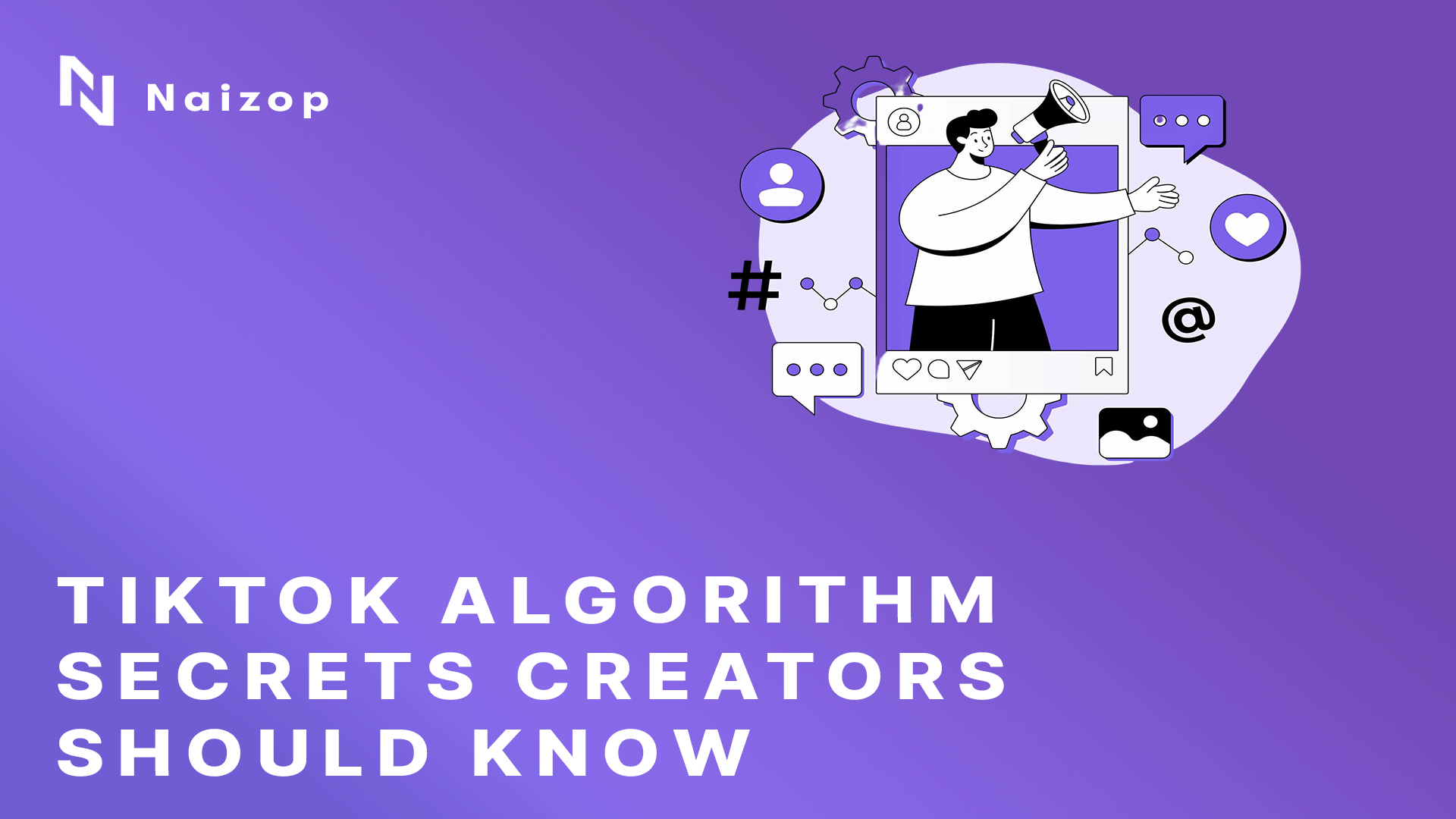 TikTok Algorithm Secrets Creators Should Know