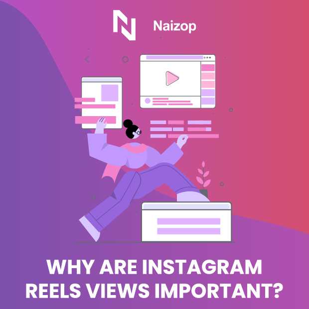 Why Are Instagram Reels Views Important?