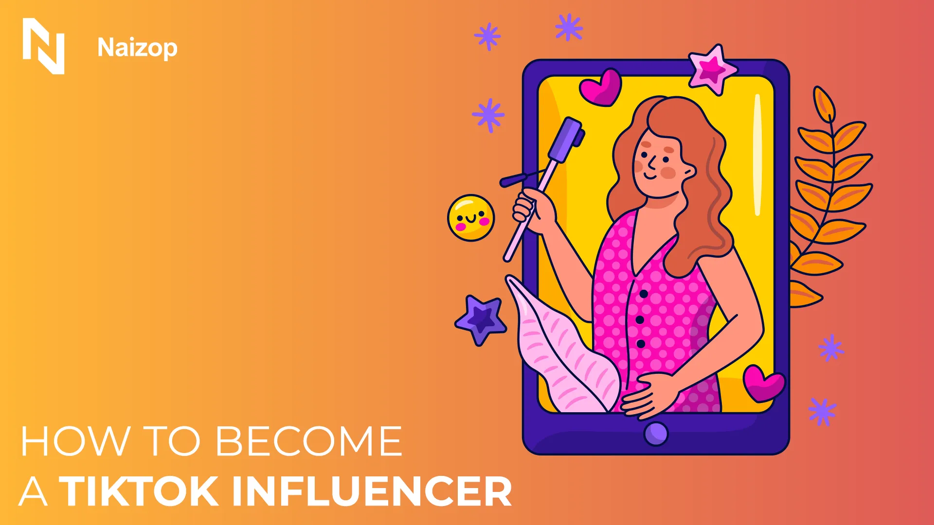 How To Become a TikTok Influencer: 10 Methods That Actually Work