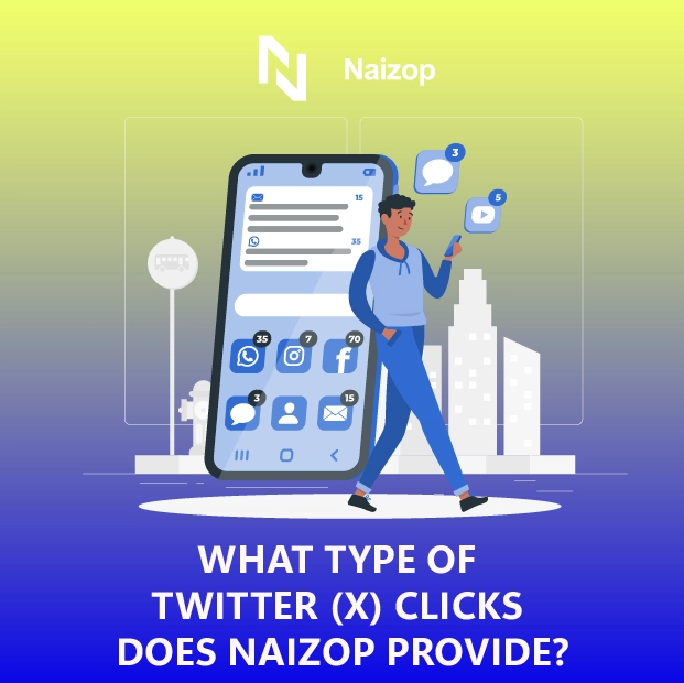What Types of Twitter (X) Clicks Does Naizop Provide?