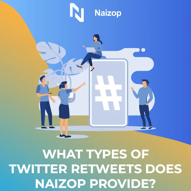 What Types of Twitter Retweets Does Naizop Provide?