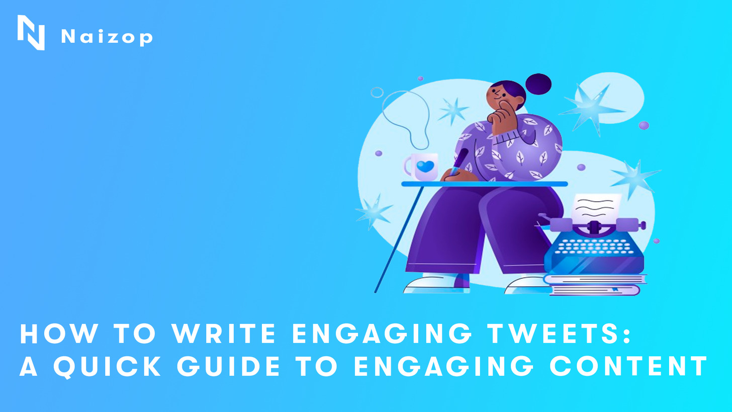 How to Write Engaging Tweets: A Quick Guide to Engaging Content