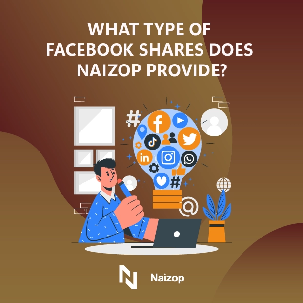 What Types of Facebook Shares Does Naizop Provide?