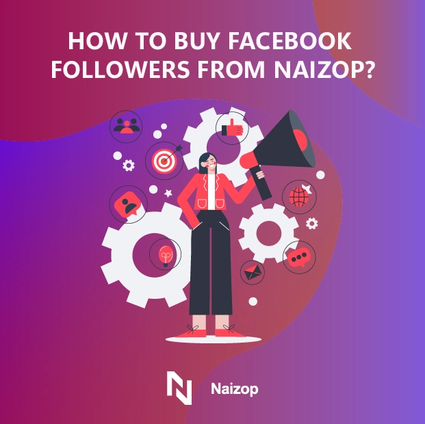 How to Buy Facebook Followers from Naizop