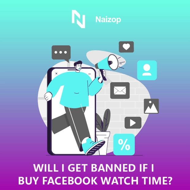 Will I Get Banned If I Buy Cheap Facebook Watch Time?