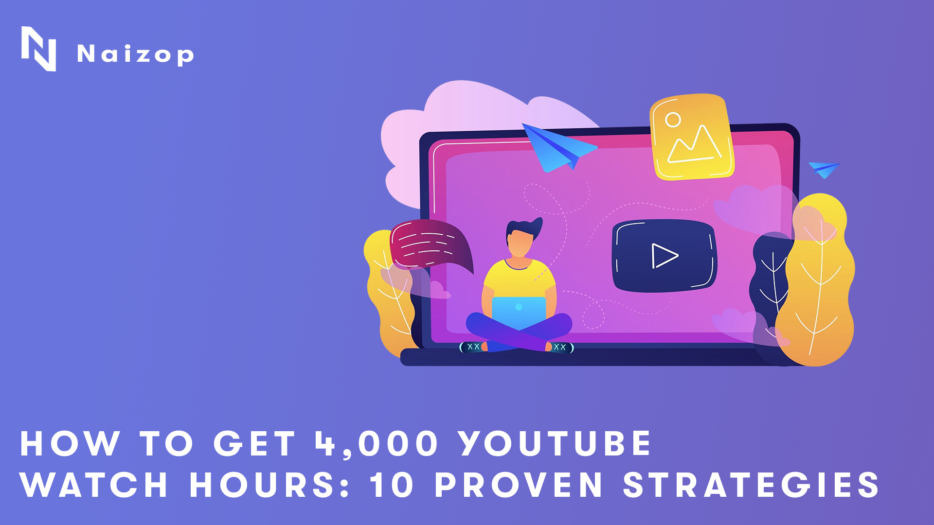 How to Get 4,000 YouTube Watch Hours: 10 Proven Strategies
