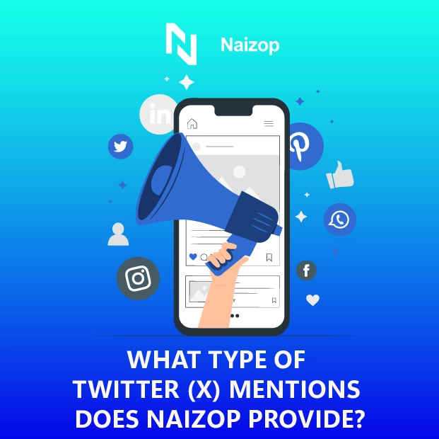What Types of Twitter (X) Mentions Does Naizop Provide?