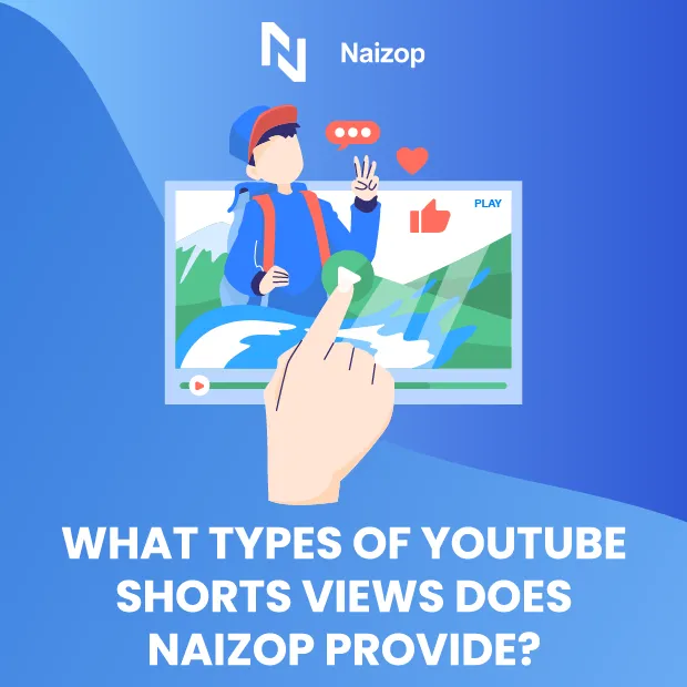 What Types of YouTube Shorts Views Does Naizop Provide?