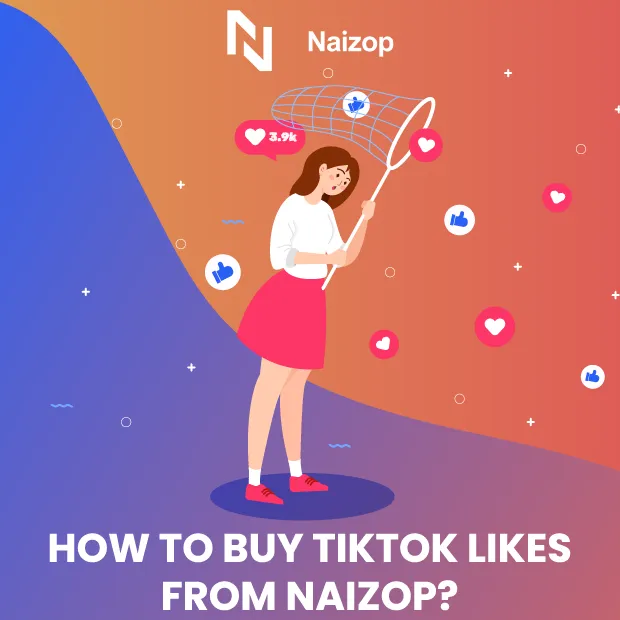 How to Buy TikTok Likes from Naizop?