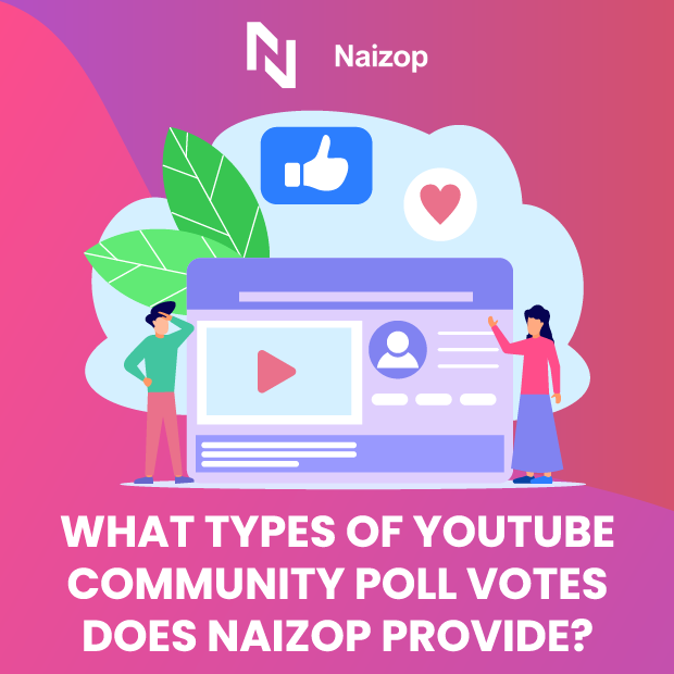 <strong>What Types of YouTube Community Poll Votes Does Naizop Provide?</strong>