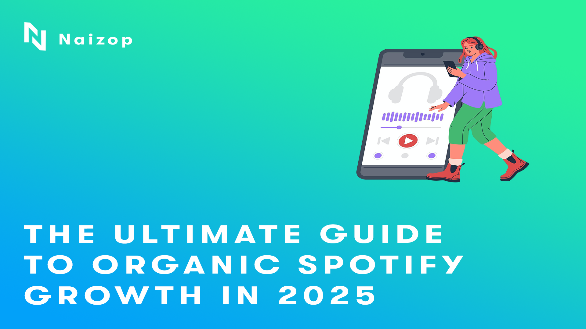 The Ultimate Guide to Organic Spotify Growth in 2025