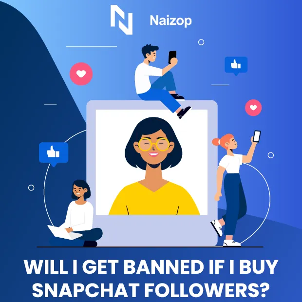 Will I Get Banned If I Buy Snapchat Followers?