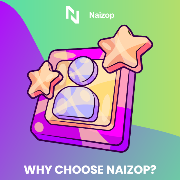 Why Choose Naizop?