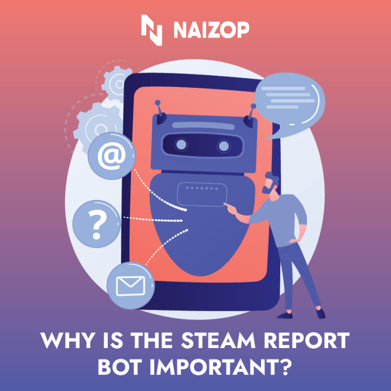Why Is the Steam Report Bot Important?