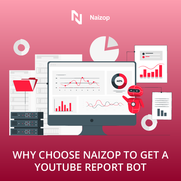 Why Choose Naizop to Get a YouTube Report Bot?