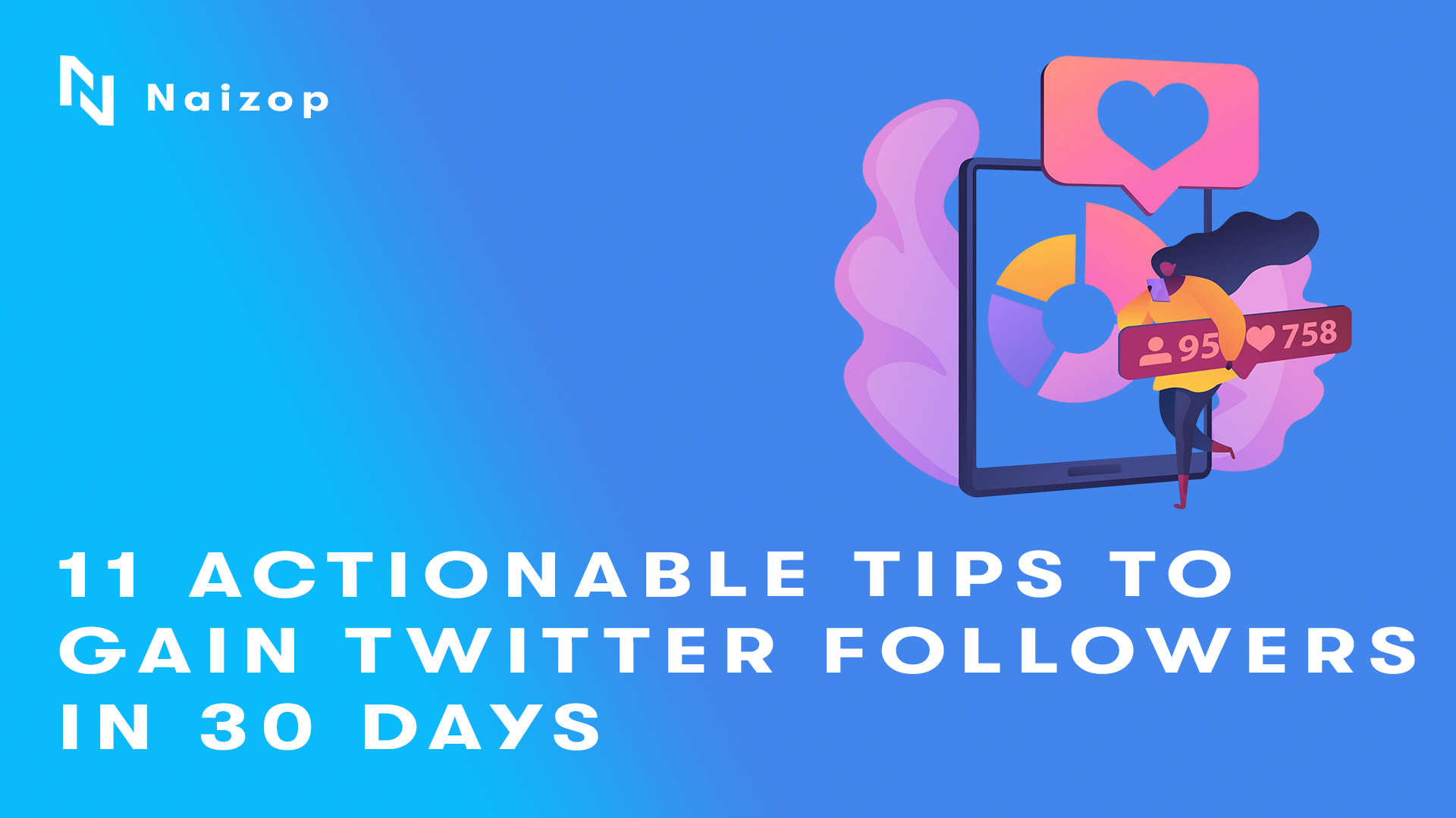 11 Actionable Tips to Gain Twitter Followers in 30 Days