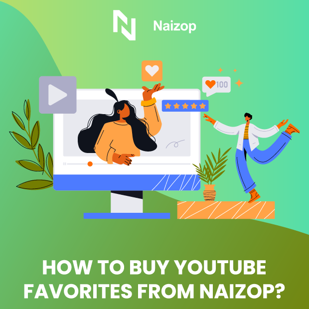 How to Buy Cheap YouTube Favorites from Naizop