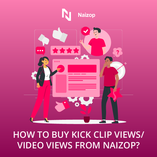 How to Buy Kick Clip Views from Naizop