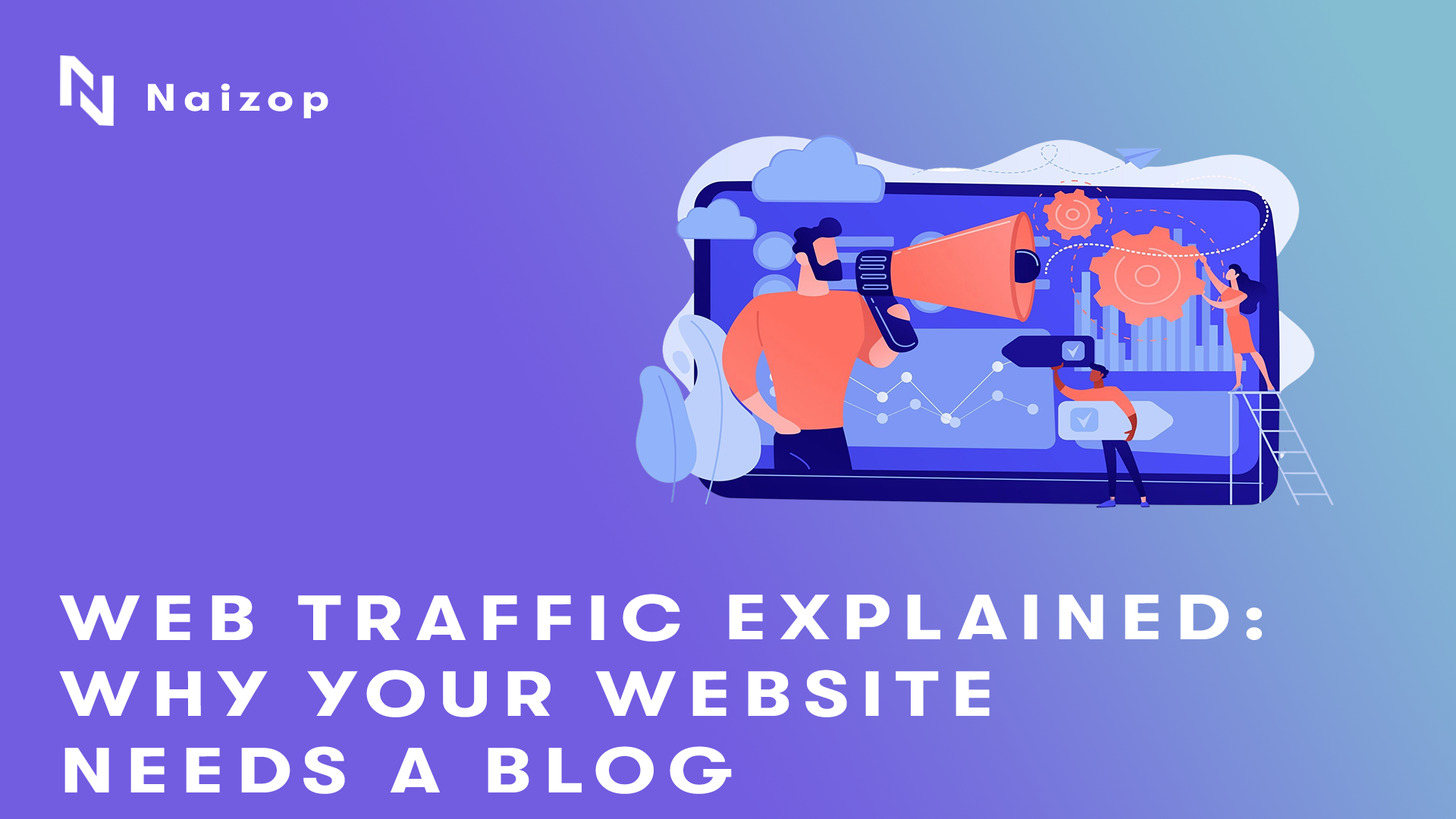 Web Traffic Explained: Why Your Website Needs a Blog