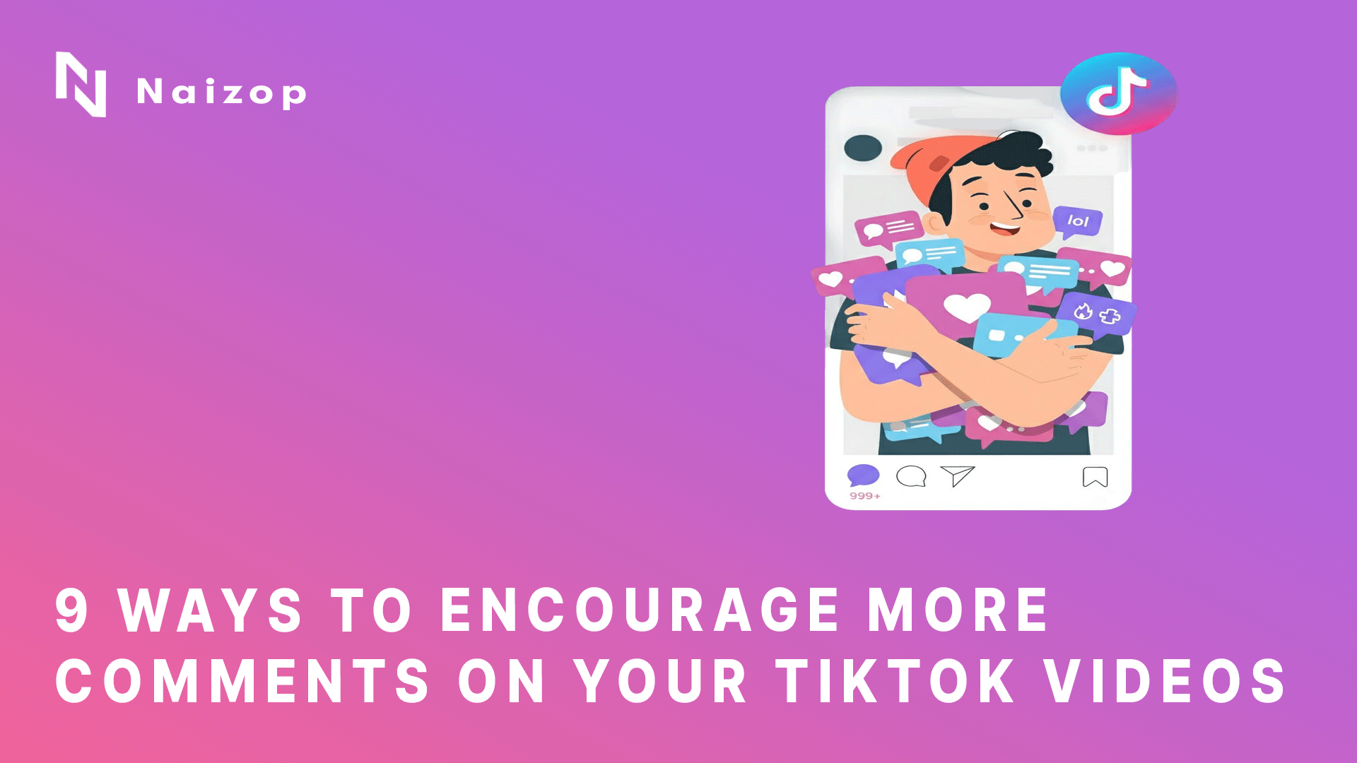 9 Ways to Encourage More Comments on Your TikTok Videos