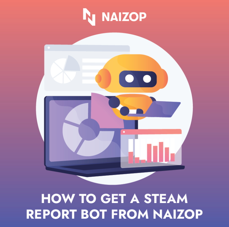 How to Get a Steam Report Bot from Naizop