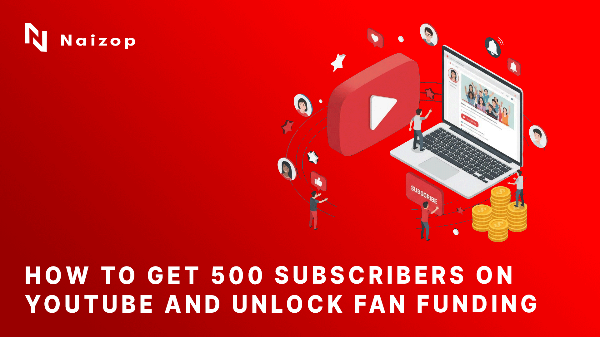 How to Get 500 Subscribers on YouTube and Unlock Fan Funding