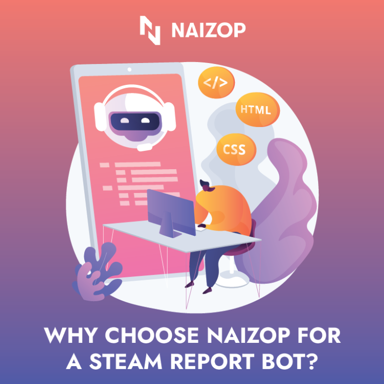 Why Choose Naizop for a Steam Report Bot?