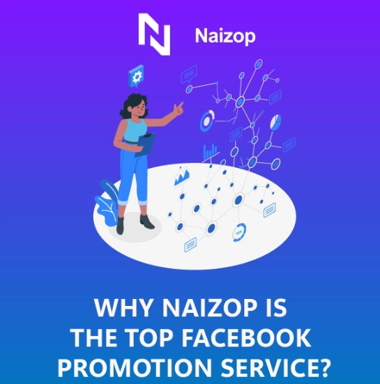 Why Naizop is the Top Facebook Promotion Service