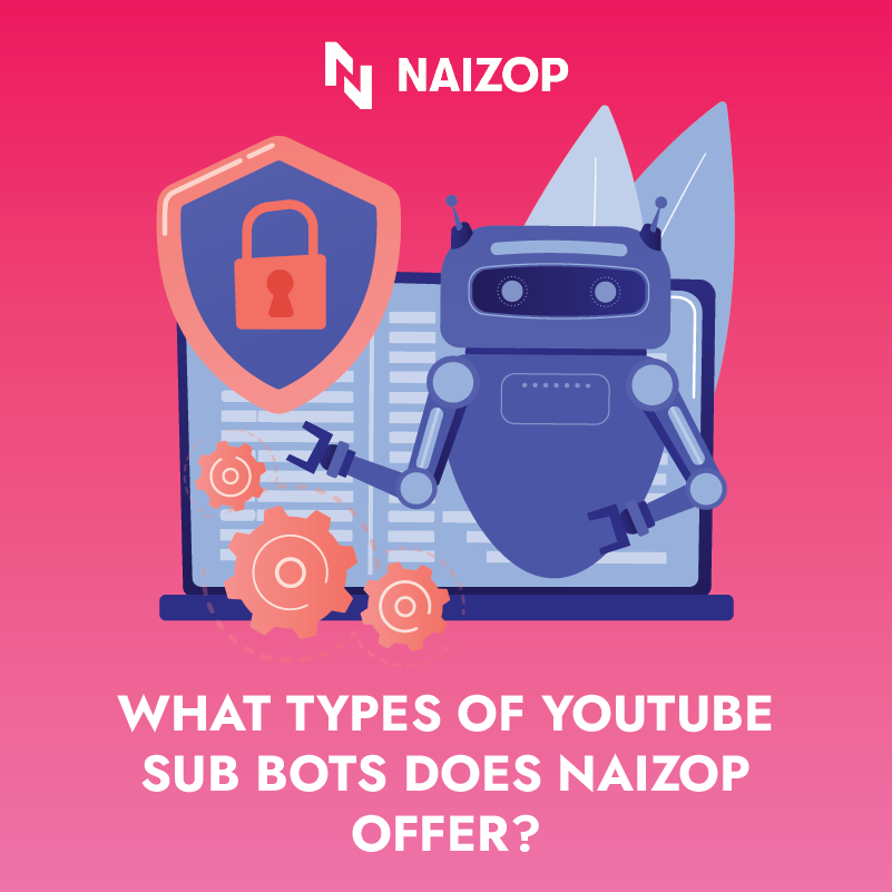 What Types of YouTube Sub Bots Does Naizop Offer?