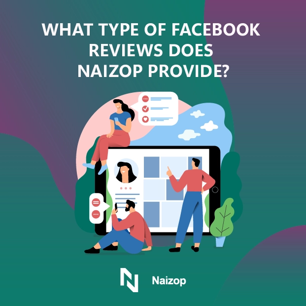 What Types of Facebook Reviews Does Naizop Provide?