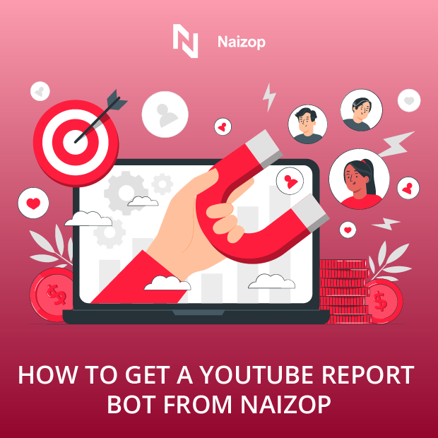 How to Get a YouTube Report Bot from Naizop